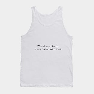 Would you like to study Italian with me? Tank Top